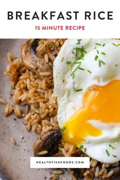 a plate with rice, mushrooms and an egg on it that says breakfast rice 15 minute recipe