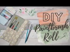 the words diy paintbrush roll are displayed next to some pens and pencils