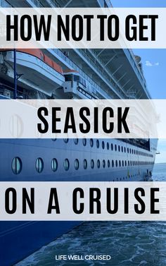 a cruise ship with the words how not to get seasick on a cruise