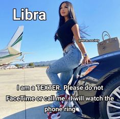 a woman sitting on the hood of a car next to an airplane with text that reads, libra i am a texer please do not facetime or call me i will watch the phone ring