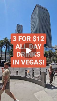 a man walking down the street with a sign that says 3 for $ 12 all day drinks in vegas