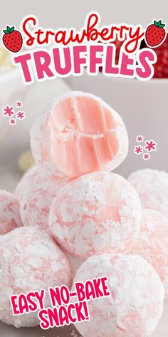 strawberry truffles are stacked on top of each other with the words easy no bake snack