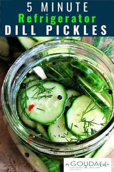 pickled cucumbers in a mason jar with text overlay that reads 5 minute refrigerator dill pickles