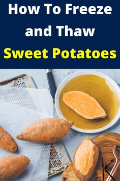 how to freeze and thaw sweet potatoes with text overlay that reads, how to freeze sweet potatoes and thaw sweet potatoes