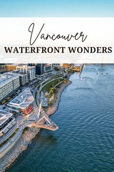 vancouver waterfront wonders with text overlay that reads vancouver waterfront wonders