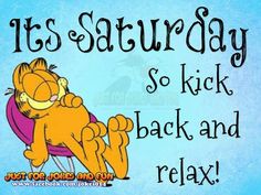 an image of garfield the cat saying it's saturday so kick back and relax