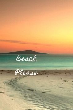 a beach with footprints in the sand and an island in the distance that reads, beach please