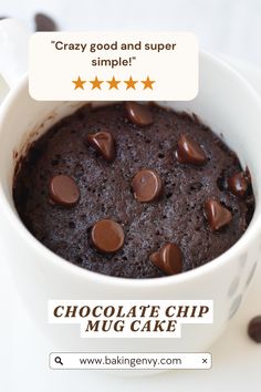 chocolate chip mug cake in a white cup with five stars on the side and text crazy good and super simple