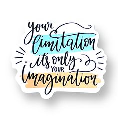 a sticker with the words your imitationion is only your imagination