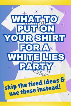 Tired of the same old tshirt sayings at other little white lies t-shirt parties? Here are some fresh and funny things to put on your white lie tshirt that you won't see everyone else. Ideas for college parties, teen parties,  couples costumes for white lies shirts, white lie birthday party, school spirit week or a white lie bachelorette party! Includes a funny party game no one else is playing! #whitelies #whitelieshirts #whitelieparty #collegeparty #teenparty #couplesparty #partytips White Lie Spirit Day Ideas, Funny White Lie Shirt Ideas, White Lies For School, White Lie Tshirt Ideas, Little White Lies Shirt Ideas School, Best White Lie Shirts, White Lie T Shirt Ideas Funny, White Lies School Shirts