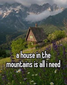 a house in the mountains is all I need 
whisper 
aesthetic Living In The Mountains, Relatable Feelings, House In The Mountains, Mountain Girl, Man Up Quotes, Living In Europe, Hard Quotes, I'll Wait, New Times