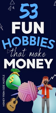 an advertisement with the words 53 fun hobbies that make money