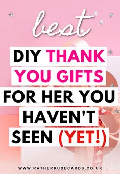 a pink background with the words best diy thank you gifts for her you haven't seen yet