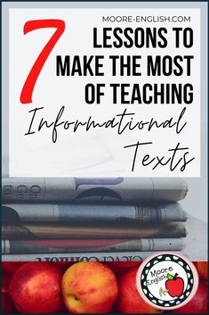 some books and apples with the title 7 lessons to make the most of teaching informational texts