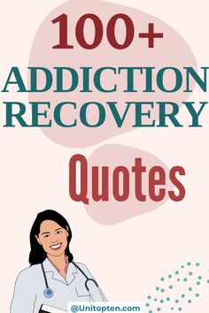 a woman with a stethoscope in her hand and the words, 100 + addition recovery quotes