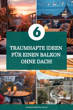 some pictures with the words 6 traumate iden fur einen balkon ohne dach