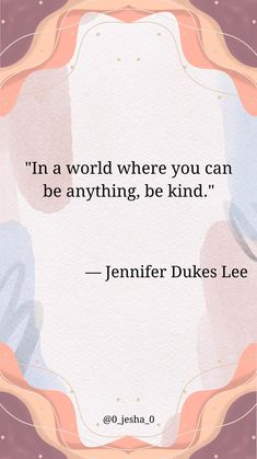 a quote that reads in a world where you can be anything, be kind