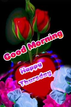 a red heart with flowers and the words good morning happy thursday