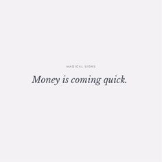 the words money is coming quick on a white background