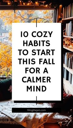 10 Cozy Habits To Start This Fall For A Calmer Mind | Filling the Jars Habits For A Better Life, Best Habits, Build Habits, Habits And Routines, Habit Building, Habits To Start, Life Changing Habits, New Habits, Everyday Routine