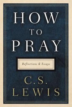 the book how to pray by c s lewis