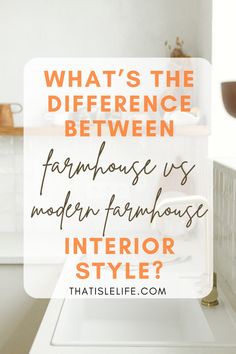 an orange and white kitchen with the words what's the difference between farmhouse vs modern farmhouse style?