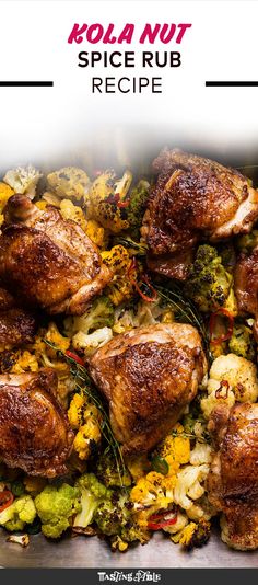 the cover of kola nut spice rub recipe with chicken, broccoli and cauliflower