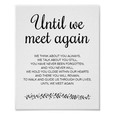 a white poster with black lettering that says until we meet again, we think about you