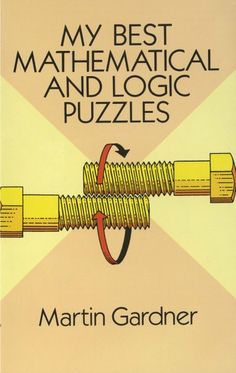 the book cover for my best mathematical and logic puzzles by martin gardirner