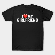 Online Girlfriend, Love My Girlfriend, I Love My Boyfriend, Girlfriend Humor, I Love My Girlfriend, Love My Boyfriend, Love My Boys, My Girlfriend, Boyfriend T Shirt