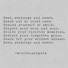 an old poem written in black and white with the words rest, recharge and rest reach out to loved ones