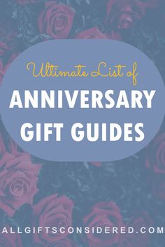 pink roses with the words ultimate list of anniversary gift guides in blue and yellow overlay