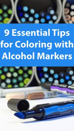 the words 9 essential tips for coloring with alcohol markers