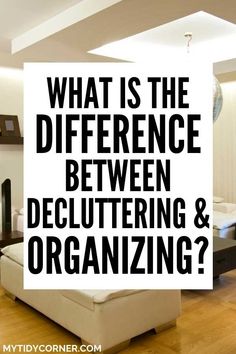 what is the difference between decluttering and organizing?