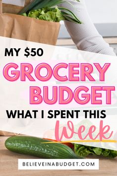 a grocery bag with vegetables in it and the words my $ 50 grocery budget what i spent this week