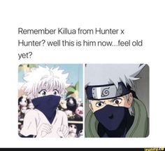 two anime characters wearing masks with caption that reads, remember killa from hunter x hunter? well this is him now feel old yet?