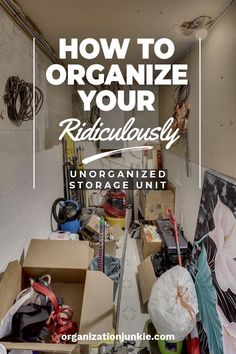 an open storage unit with boxes and umbrellas on the floor in front of it that says how to organize your ridiculously organized storage unit