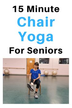 a person sitting in a chair with the words 15 minute chair yoga for seniors