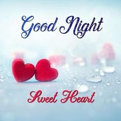 two red hearts sitting next to each other with the words good night sweet heart on it