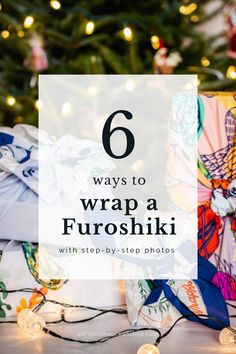 wrapped presents under a christmas tree with the words 6 ways to wrap a furoshiki