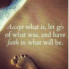 footprints in the sand with a quote about what is let go of what was, and have faith in what will be