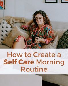 Learn how to use this list of self care ideas to create daily morning routines that will start of your day strong - now on the Liz Sanders blog! | Holistic Wellness Weekly Routine, Mental Health And Wellbeing