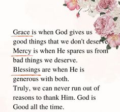 a poem with flowers and the words grace is when god gives us good things that we don't deserves