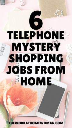 a pink desk with flowers, notepad and pen on it text reads 6 telephone mystery shopping jobs from home