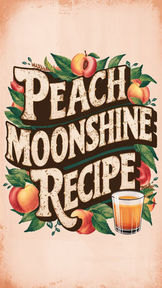 the peach moonshinne recipe poster is shown