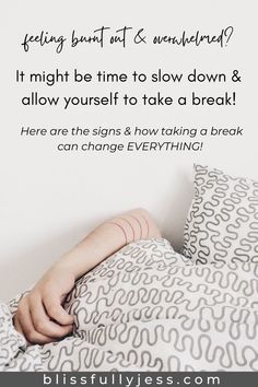 a woman laying in bed with her hand on top of the pillow that says, feeling bent out & uninstituffed? it might be time to slow down & allow yourself to take a break here are signs