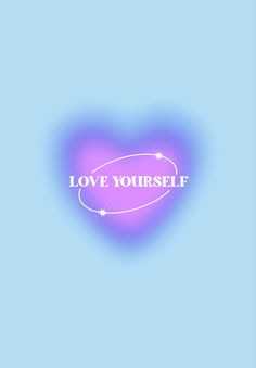 a purple heart with the words love yourself written on it in white lettering against a blue background