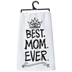 a white towel with the words best mom ever on it and a crown above it