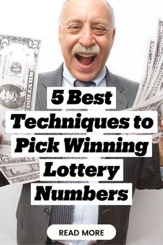 a man in a suit and tie holding money with the words 5 best techniques to pick winning lottery numbers