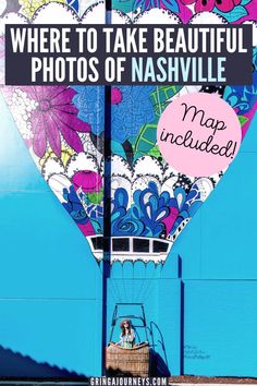 a colorful hot air balloon with the words where to take beautiful photos of nashville map included